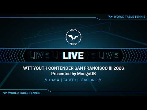LIVE! | T1 | Day 4 | WTT Youth Contender San Francisco III 2026 Presented by MongoDB | Session 2