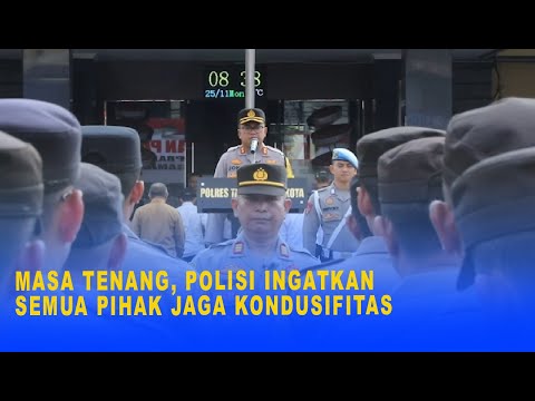 MASA TENANG, POLISI INGATKAN SEMUA PIHAK JAGA KONDUSIFITAS