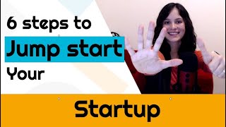 6 steps to Jump start your Startup