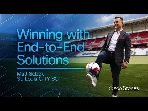 Winning with End-to-End Solutions with Cisco | Matt Sebek @ St. Louis CITY SC