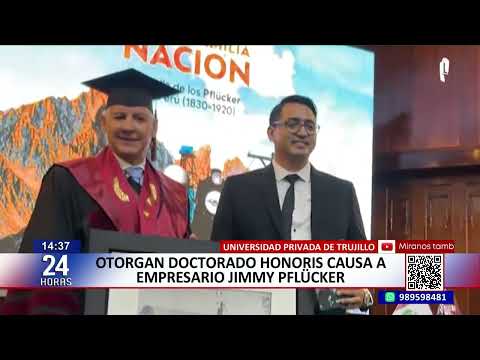 Otorgan doctorado honoris causa a empresario Jimmy Pflücker