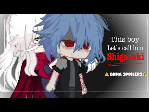 “So this guy lets call him Shigaraki” Bnha//trend// !MHA MANGA SPOILERS! mha/ Tomura Shigaraki/Gacha