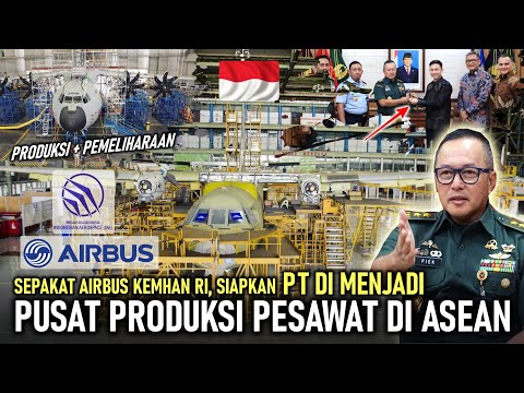 DATANGI RI !! AIRBUS KEMHAN RI SEPAKAT JADIKAN PT DI PUSAT PRODUKSI & PEMELIHARAAN PESAWAT DI ASEAN