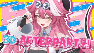 【3D AFTERPARTY!!!】WE NEED TO TALK ABOUT IT!!!!  🐱