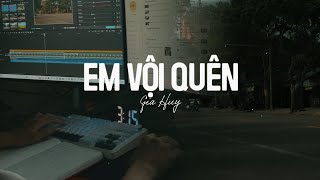 Em Vội Quên (Lofi Ver) - Gia Huy x Cryz T | Em vội quên những tháng năm bao lời yêu cũng xa xăm Lofi