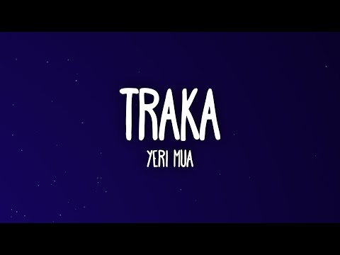 Yeri Mua - Traka