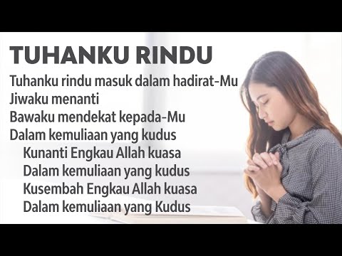 TUHANKU RINDU Masuk Dalam HadiratMu | lagu rohani kristen | lagu natal | lagu paskah | lagu worship