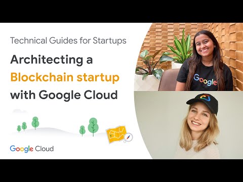Architecting a blockchain startup with Google Cloud