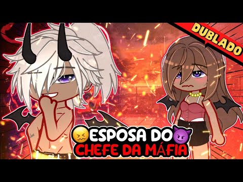 🔥 Esposa do Chefe da Máfia 😏 { DUBLADO } Mini Filme Gacha Club