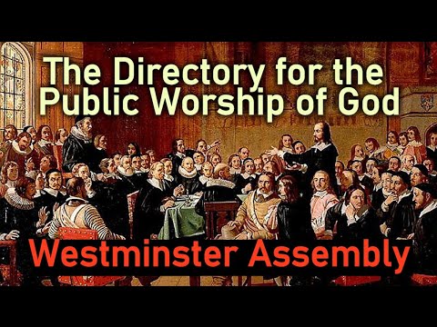 The Directory for the Public Worship of God - Westminster Assembly