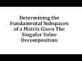 Understanding Fundamental Subspaces through SVD