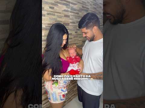 Como foi o Parto da nossa Bebê Reborn… 👶🏻
