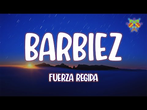 Fuerza Regida - BARBIEZ ( Letra/Lyrics )