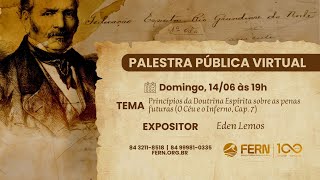 Princípios da Doutrina Espírita sobre as Penas Futuras | Edén Lemos | Palestras Dominicais | FERN