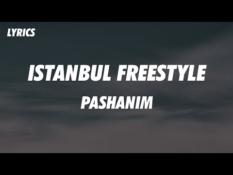 Pashanim - Istanbul freestyle (Lyrics)