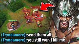 The enemy team tried to 5 man me but I'm the Rank 1 Tryndamere so I outplay them all
