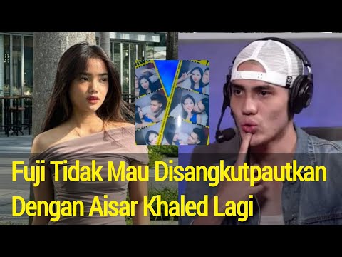 Breking News, Fuji Tidak Mau Disangkutpautkan Dengan Aisar Khaled Lagi Karena ini?