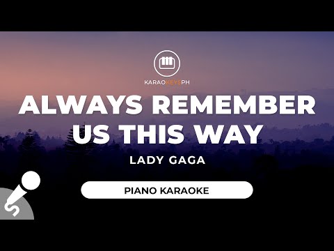 Always Remember Us This Way – Lady Gaga (Piano Karaoke)