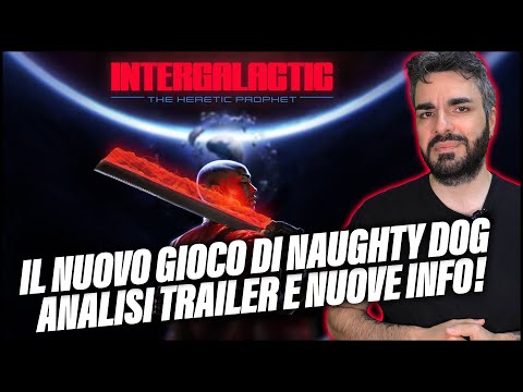 INTERGALACTIC: THE HERETIC PROPHET | Il NUOVO GIOCO di Naughty Dog!  | Fa già schifo a tutti?