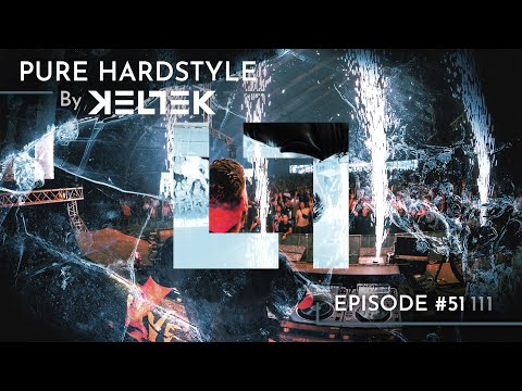 KELTEK Presents | Pure Hardstyle | Episode 051