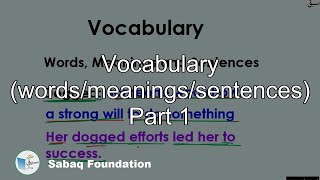 Vocabulary (words/meanings/sentences) Part 1