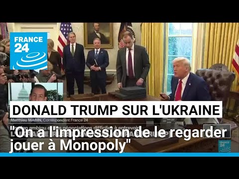 Propos de Trump sur l'Ukraine : "On a l'impression de le regarder jouer à Monopoly" • FRANCE 24