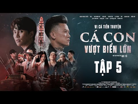 Tập 5 | VI CÁ TIỀN TRUYỆN - CÁ CON VƯỢT BIỂN LỚN | Quách Ngọc Tuyên, Will, Hứa Minh Đạt, DJ Mie