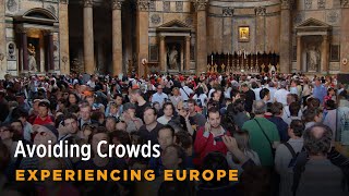 Avoiding Crowds - Rick Steves’ Europe Travel Guide - Travel Bite