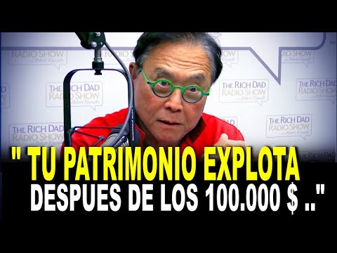 Porque después de los 100K tu patrimonio explota?   -ROBERT KIYOSAKI