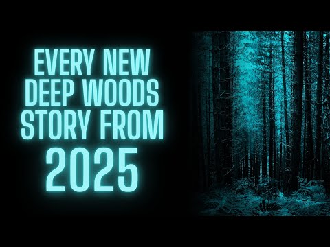 Every Deep Woods Stories So Far in 2025 - No MId-Roll Ads