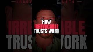 How Irrevocable Trusts Work