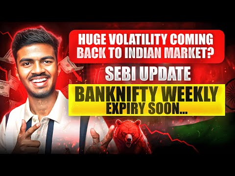 Huge Volatility Coming Back To Indian Market | BankNifty Weekly Expiry Coming Soon | Sebi New Update