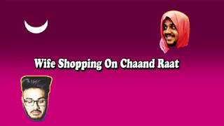 Wife shopping on Chaand Raat