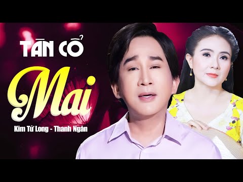 Ngất Ngây Với Khi Nghe Đôi Song Ca Tân Cổ Mai - Kim Tử Long, Thanh Ngân