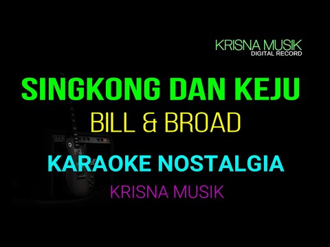 SINGKONG DAN KEJU KARAOKE ORIGINAL BILL & BROD NOSTALGIA HD AUDIO