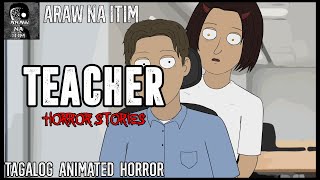TEACHER HORROR STORIES | TAGALOG ANIMATED HORROR STORY