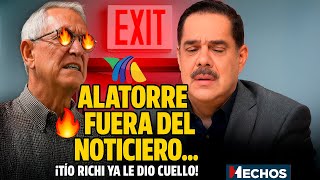 🔥 Javier Alatorre FUERA del noticiero… 💼 ¡El Tío Richi ya le dio cuello!