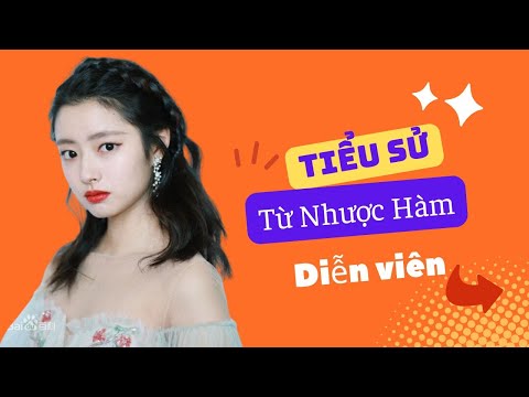 Tiểu Sử Từ Nhược Hàm 徐若晗/Xu Ruo Han - SAO HOA NGỮ