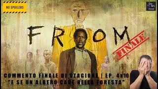 FROM - STAGIONE 4 | Commento Ep. FINALE - 4x10 | senza spoiler | COSì NO, DAI... #from  #fromseason4