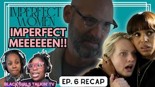 Whew Chiiile!! That was a LOT!! | Imperfect Women Episode 6 Recap