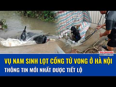 Nam sinh lọt cống tử vong ở Hà Nội: Người dân từng kiến nghị, vì sao nguy hiểm vẫn chưa được xử lý?