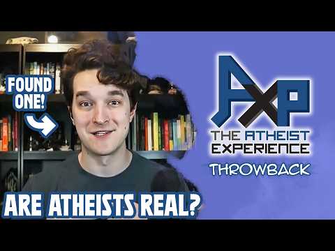 Are Atheists Even Real? | The Atheist Experience: Throwback