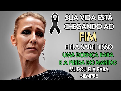 O FIM AGONIANTE DE UMA DAS MAIS BELAS VOZES (CELINE DION)