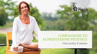 Compassione ed alimentazione vegetale, una scelta d'amore - Lucia Giovannini
