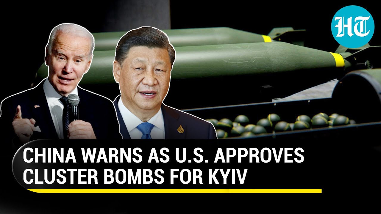 China’s Big Warning After U.S. Nod To Cluster Bombs For Ukraine; ‘Irresponsible Transfer’
