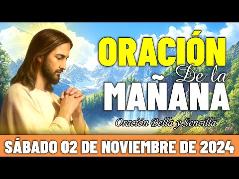 ☀️Oración De La Mañana De Hoy Sábado 02 de Noviembre de 2024 | Al despertar y observa lo que pasa