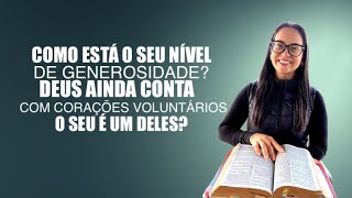 Neemias 7  Como está o seu nível de generosidade? Deus ainda conta com corações voluntários O seu é?