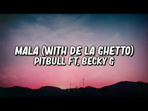 Pitbull (feat. Becky G & De La Ghetto) - Mala (Lyrics Video)