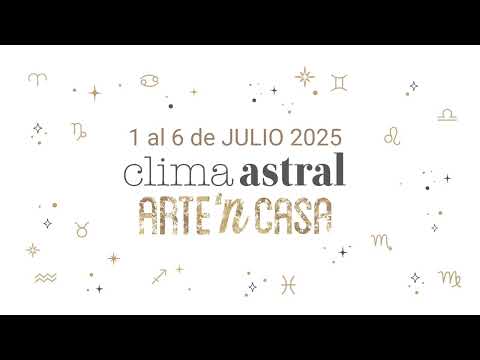 Clima astral Julio 2025 Especial primera semana 1 al 6 de julio - Energías del mes