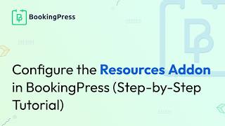 How to Configure the Resources Addon in BookingPress (Step-by-Step Tutorial)